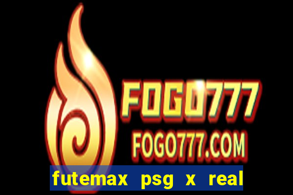 futemax psg x real madrid ao vivo